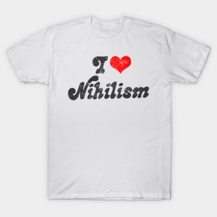 I Heart Nihilism // Vintage-Look Faded Typography Gift T-Shirt